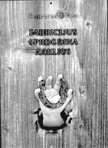Gasparas Aleksa. FABRICIJUS SPROGDINA ARKLIUS.