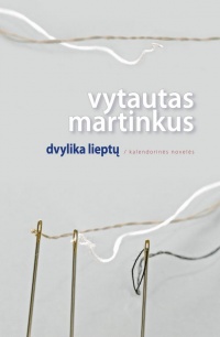 Vytautas Martinkus. DVYLIKA LIEPTŲ: KALENDORINĖS NOVELĖS