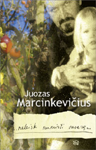 Juozas Marcinkeviius. ...NELEISK NUMIRTI VASAR...